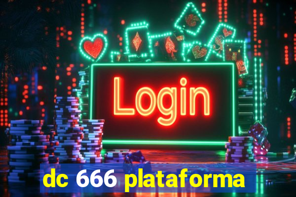 dc 666 plataforma